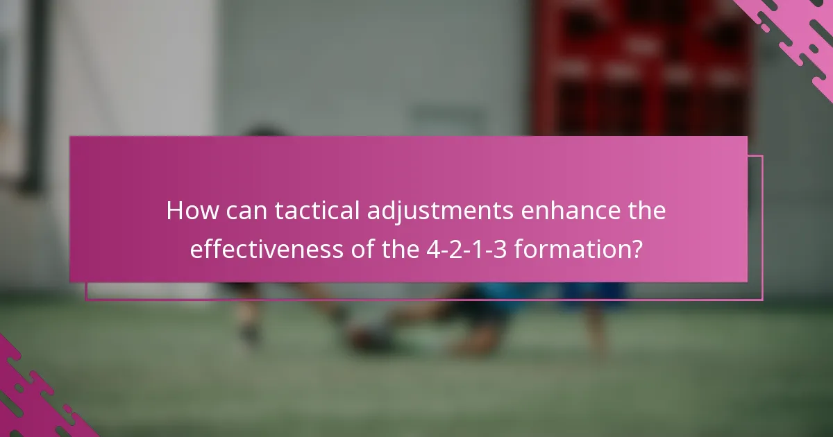 How can tactical adjustments enhance the effectiveness of the 4-2-1-3 formation?