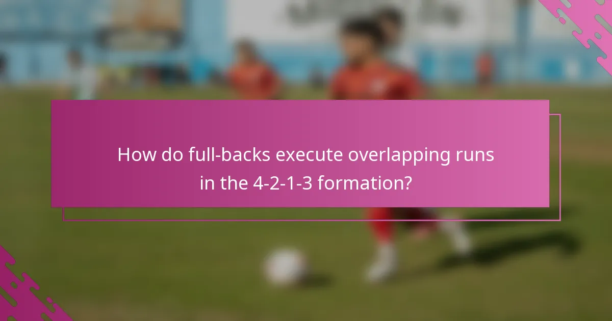 How do full-backs execute overlapping runs in the 4-2-1-3 formation?