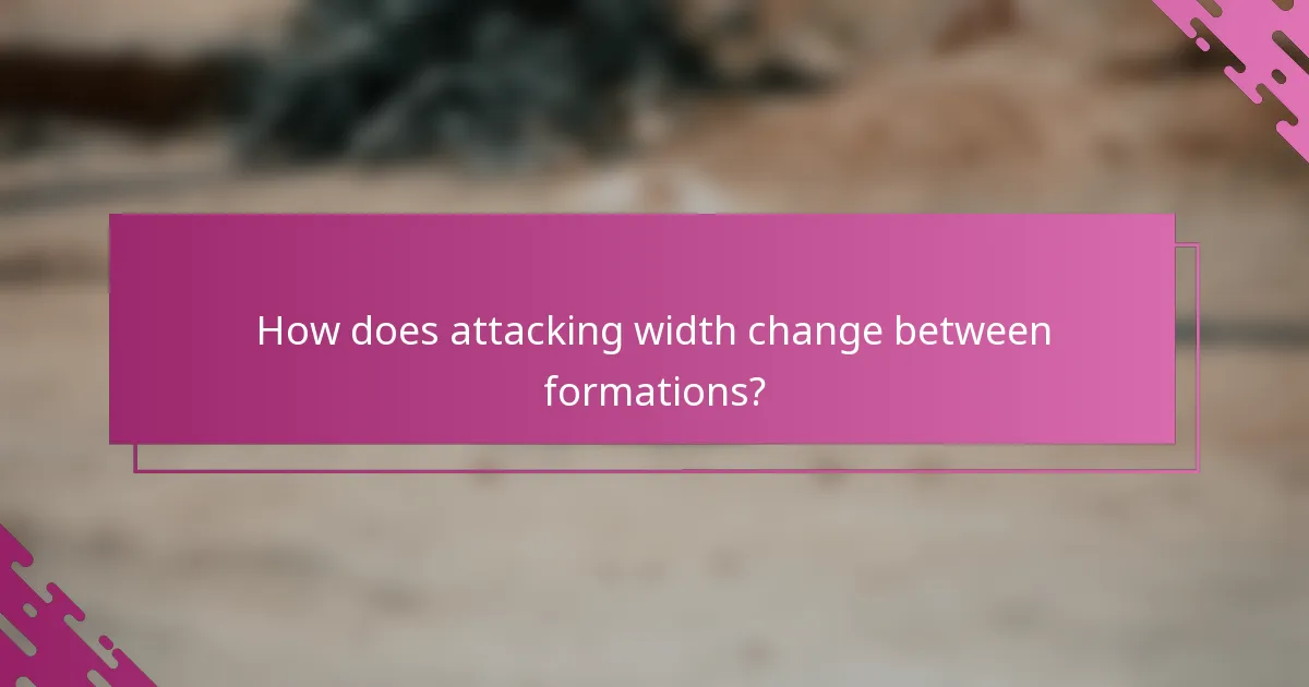 How does attacking width change between formations?