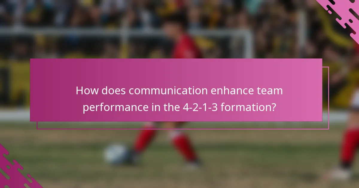 How does communication enhance team performance in the 4-2-1-3 formation?
