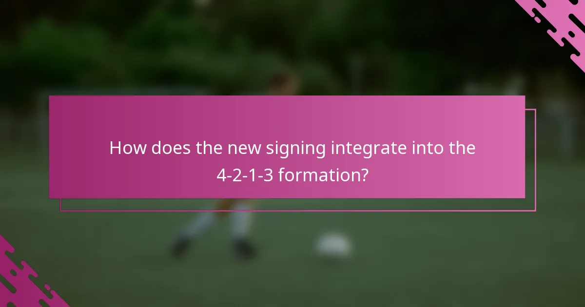 How does the new signing integrate into the 4-2-1-3 formation?