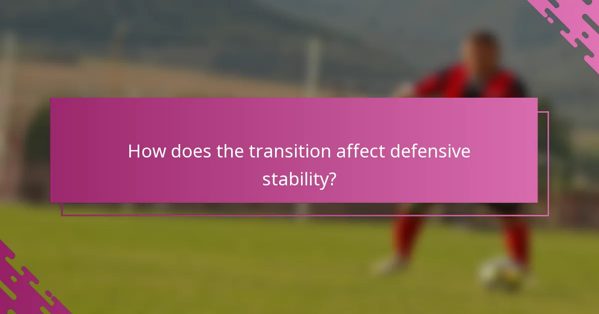How does the transition affect defensive stability?