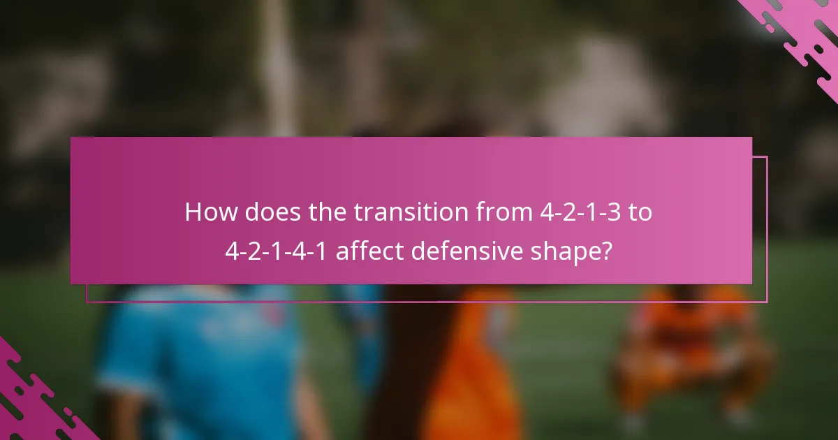 How does the transition from 4-2-1-3 to 4-2-1-4-1 affect defensive shape?