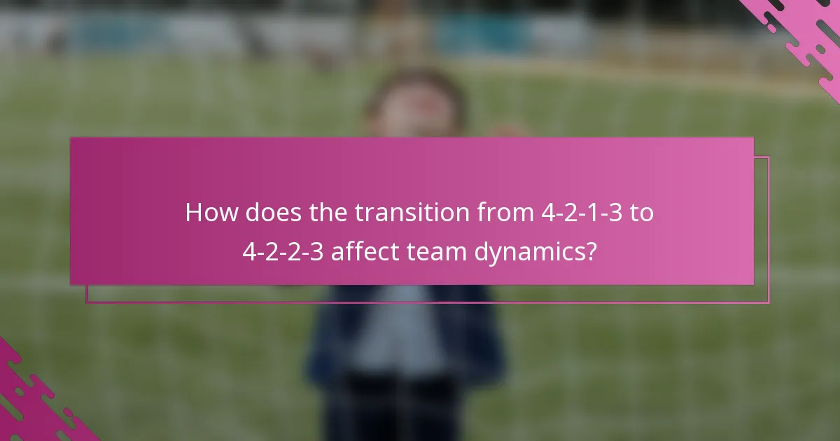 How does the transition from 4-2-1-3 to 4-2-2-3 affect team dynamics?