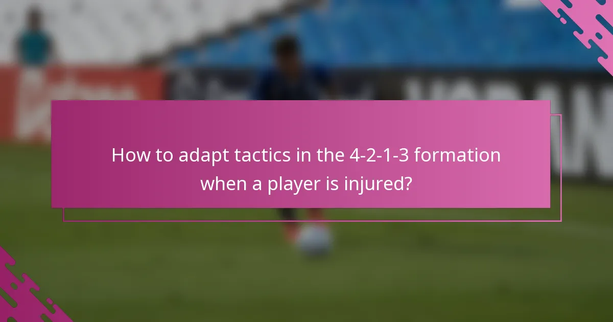 How to adapt tactics in the 4-2-1-3 formation when a player is injured?