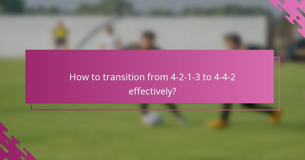 How to transition from 4-2-1-3 to 4-4-2 effectively?