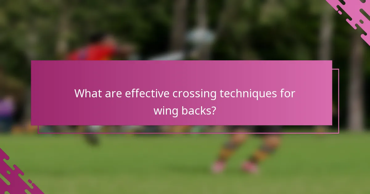 What are effective crossing techniques for wing backs?