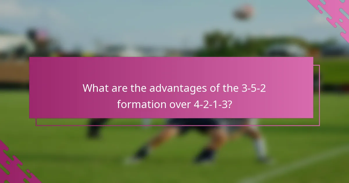 What are the advantages of the 3-5-2 formation over 4-2-1-3?