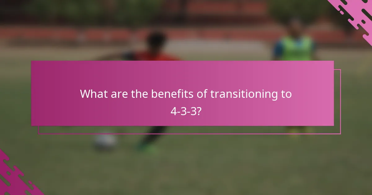 What are the benefits of transitioning to 4-3-3?