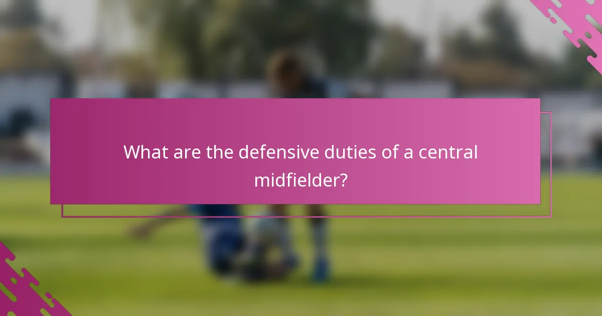 What are the defensive duties of a central midfielder?