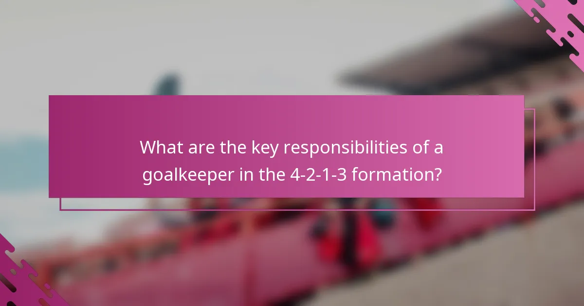 What are the key responsibilities of a goalkeeper in the 4-2-1-3 formation?