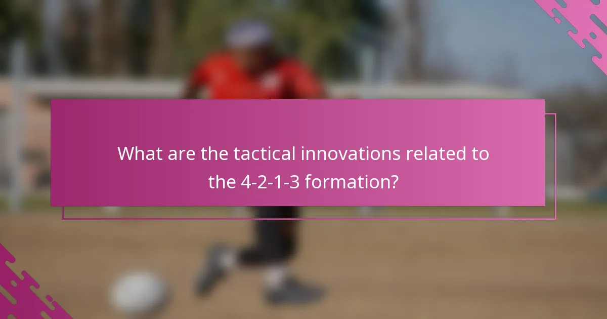 What are the tactical innovations related to the 4-2-1-3 formation?