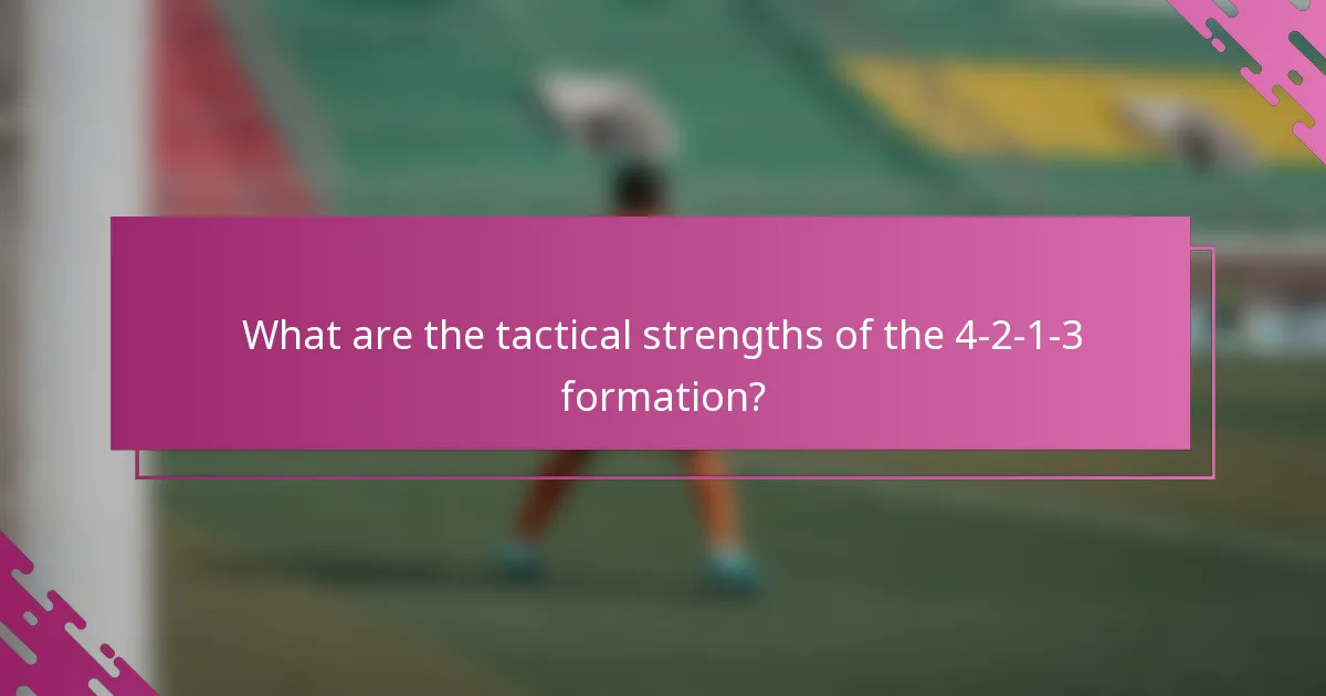 What are the tactical strengths of the 4-2-1-3 formation?