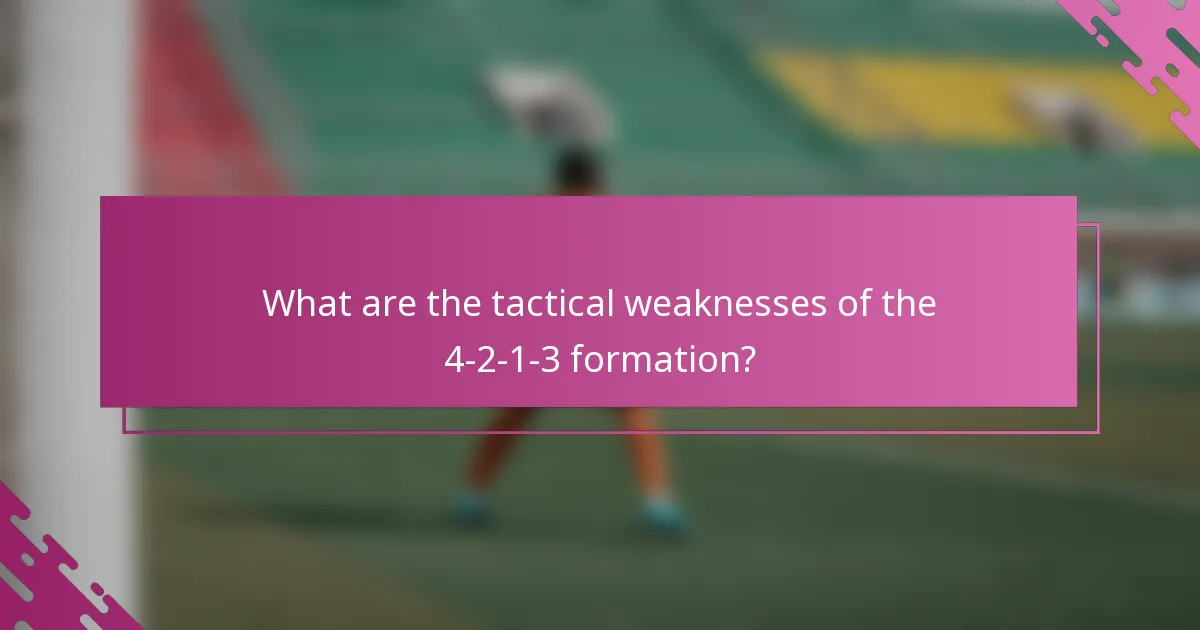 What are the tactical weaknesses of the 4-2-1-3 formation?