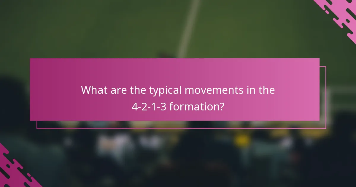 What are the typical movements in the 4-2-1-3 formation?