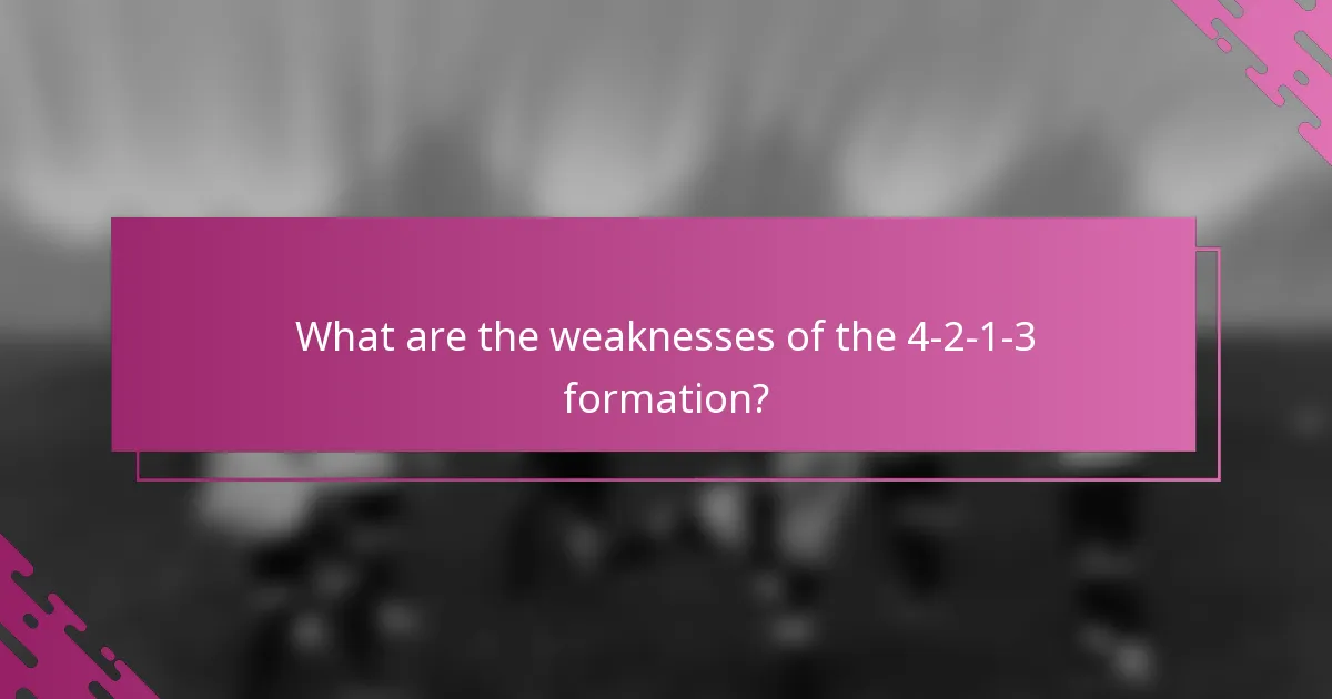 What are the weaknesses of the 4-2-1-3 formation?