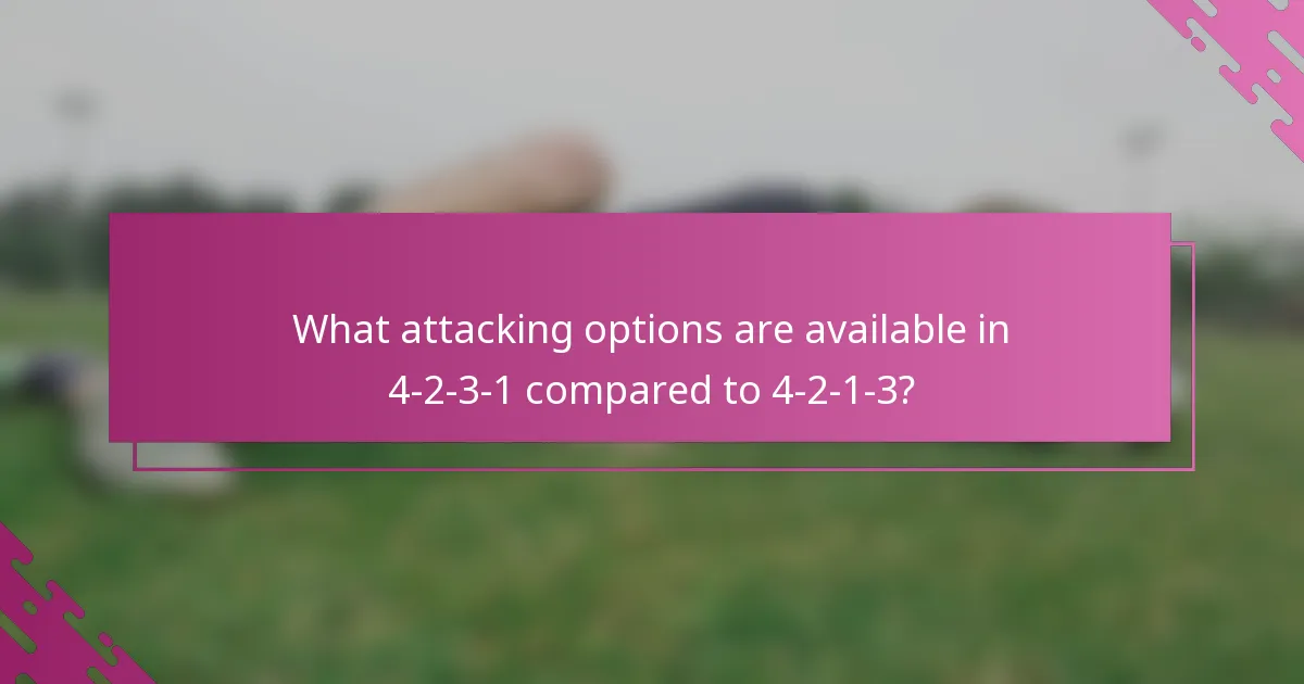 What attacking options are available in 4-2-3-1 compared to 4-2-1-3?