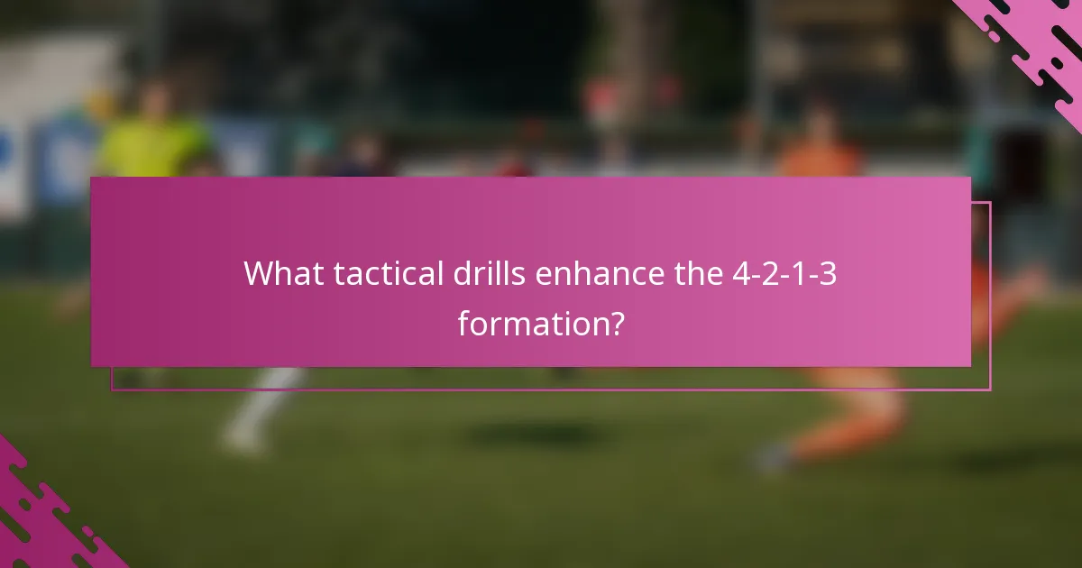What tactical drills enhance the 4-2-1-3 formation?