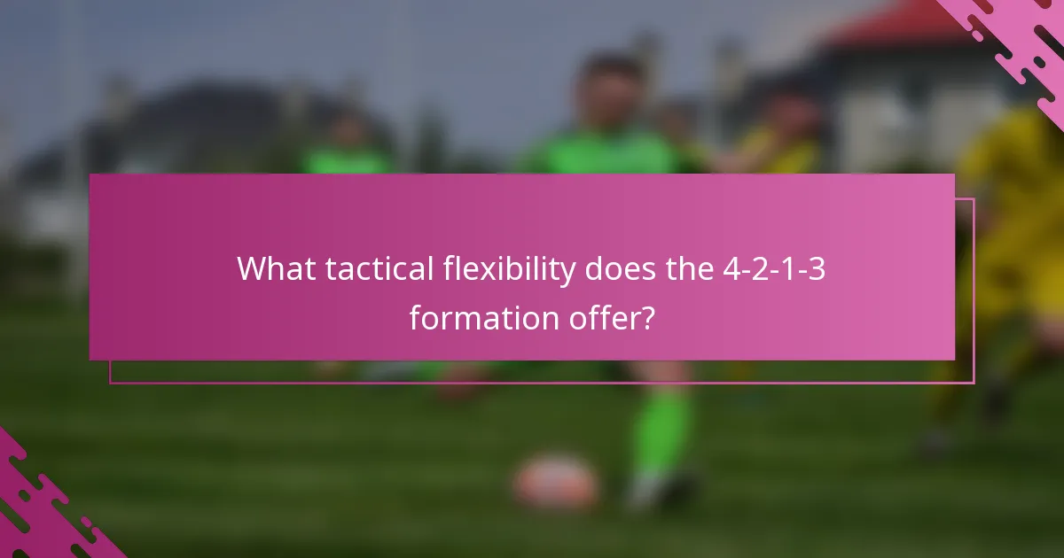 What tactical flexibility does the 4-2-1-3 formation offer?